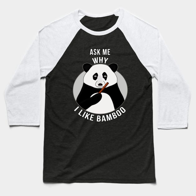 Ask Me Why I Like Bamboo Baseball T-Shirt by DiegoCarvalho